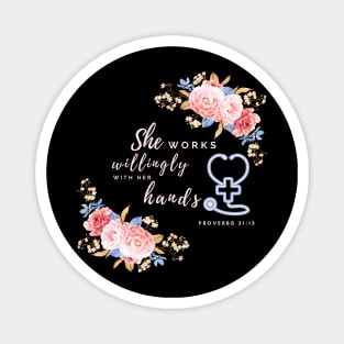 She works willingly with her hands Proverbs 31:13 - Nurse gift idea Magnet